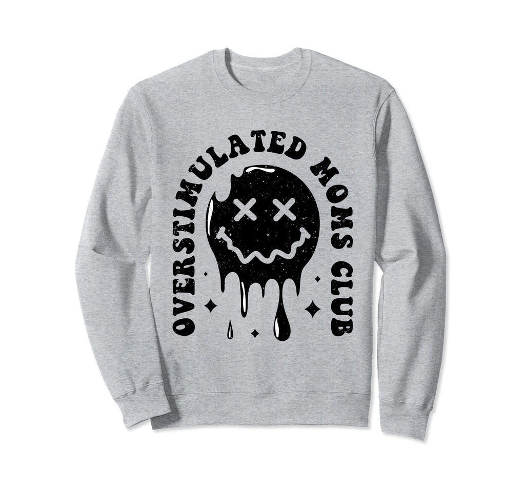 Groovy Overstimulated Moms Club Sweatshirt - Graphic Print Unisex - T-Shirt, Sweatshirt, Hoodie