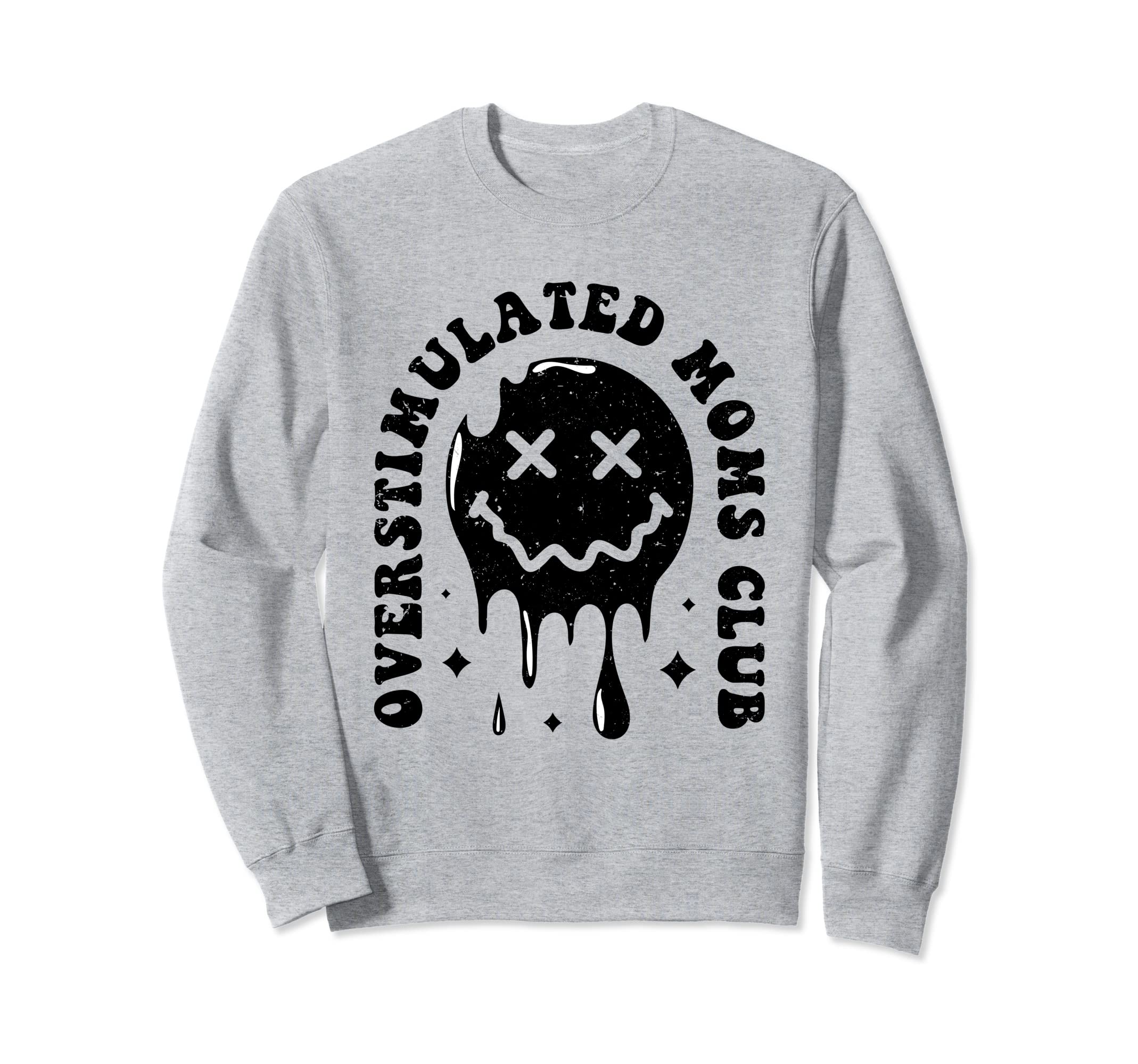 Groovy Overstimulated Moms Club Sweatshirt - Graphic Print Unisex - T-Shirt, Sweatshirt, Hoodie