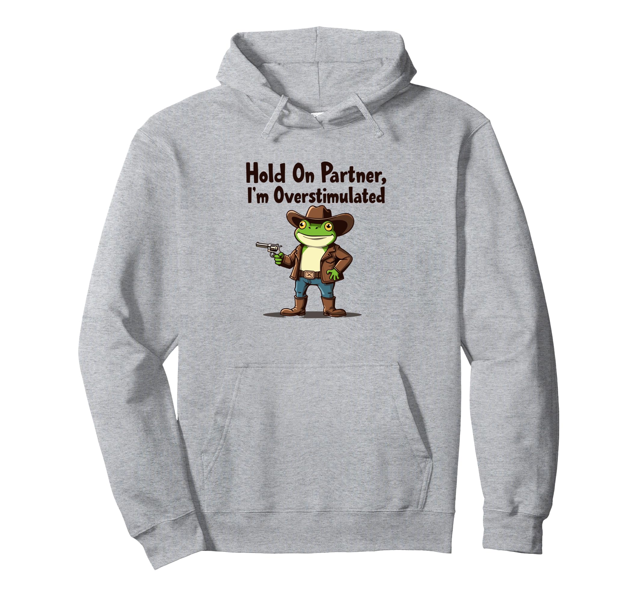 Hold Partner Im Overstimulated Cowboy Hoodie - Fun Novelty Design Unisex - T-Shirt, Sweatshirt, Hoodie