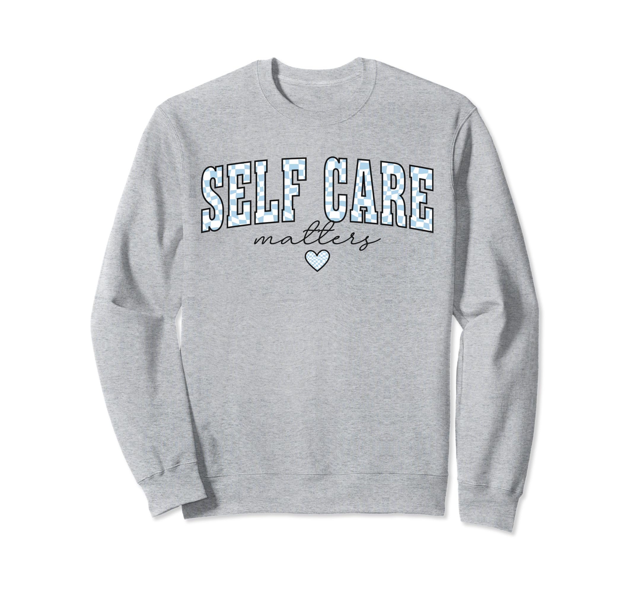 Self Care Matters Mental Health Sweatshirt - Streetwear Style Unisex - T-Shirt, Sweatshirt, Hoodie