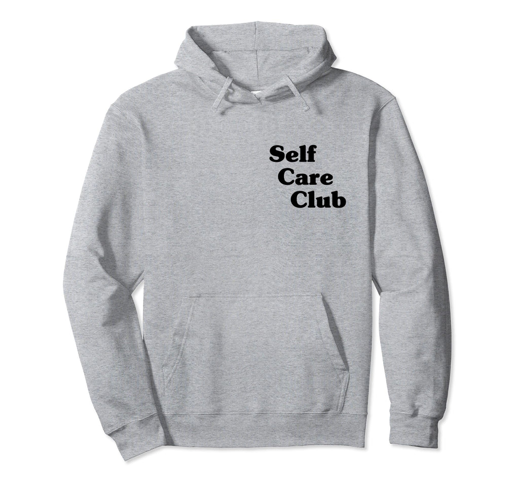 Self Care Club Hoodie - Casual Everyday Wear for Adults - T-Shirt, Sweatshirt, Hoodie