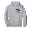 Self Care Club Hoodie - Casual Everyday Wear for Adults - T-Shirt, Sweatshirt, Hoodie