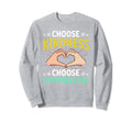 Choose Kindness Choose Compassion Sweatshirt - Aesthetic Graphic Men Women - T-Shirt, Sweatshirt, Hoodie