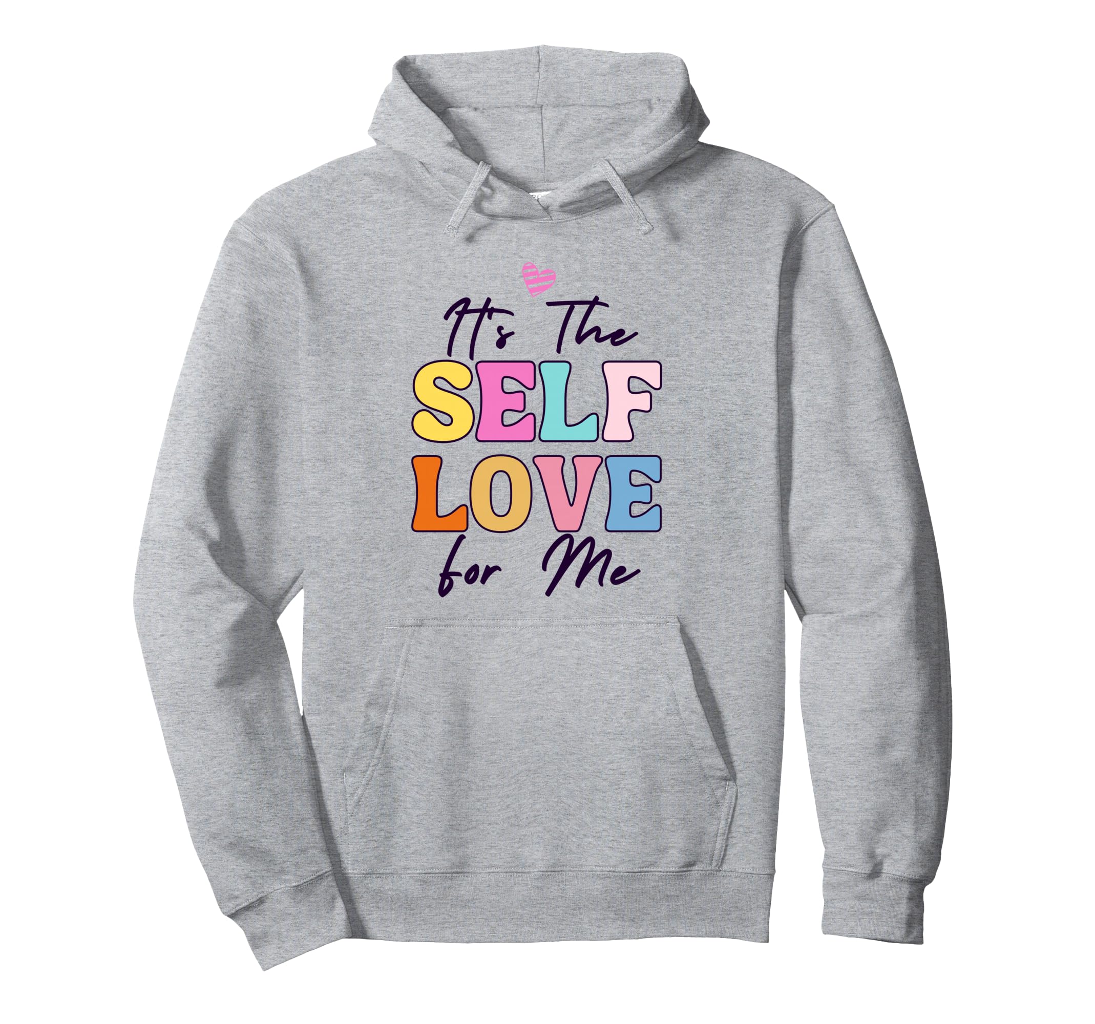 Self Love Me Inspire Confidence Self Hoodie - Novelty Apparel for Adults - T-Shirt, Sweatshirt, Hoodie