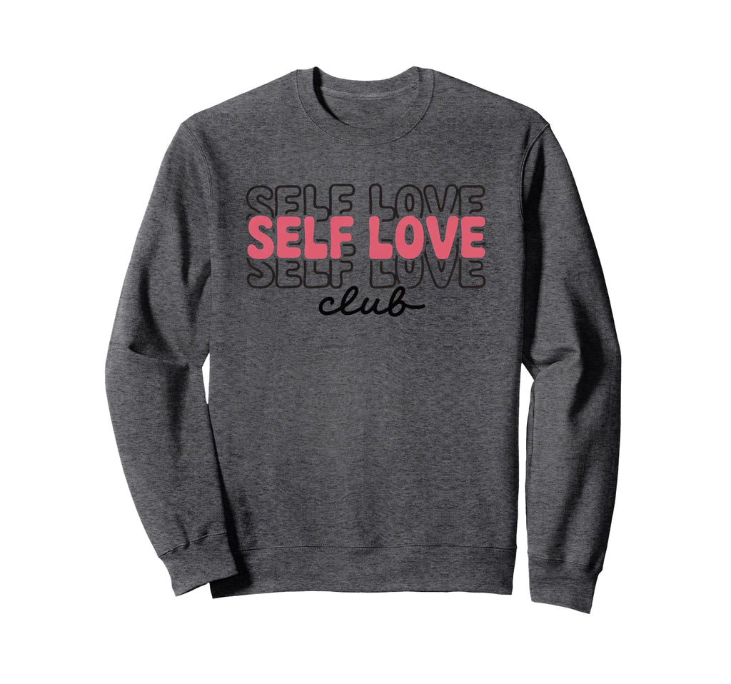 Self Love Self Love Club Sweatshirt - Fun Novelty Design for Adults - T-Shirt, Sweatshirt, Hoodie
