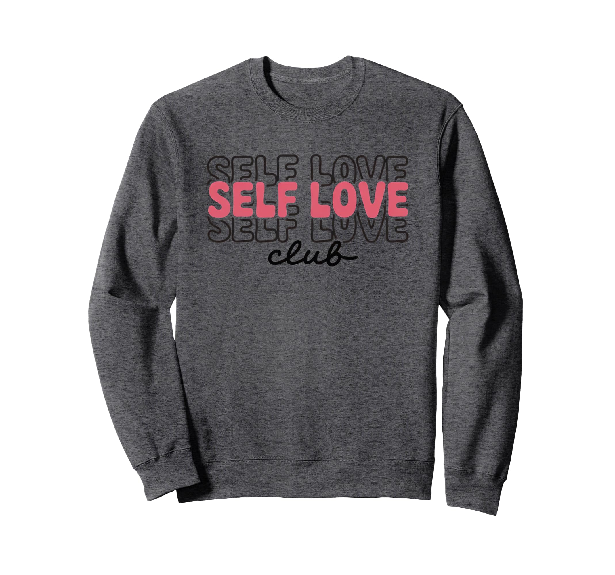 Self Love Self Love Club Sweatshirt - Fun Novelty Design for Adults - T-Shirt, Sweatshirt, Hoodie