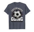 Soccer Keeps Going Bold Fan T-Shirt - Minimalist Print for Adults - T-Shirt, Sweatshirt, Hoodie