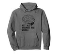 Not All Wounds Are Visible Health Mental Hoodie - Fun Novelty Design Unisex - T-Shirt, Sweatshirt, Hoodie