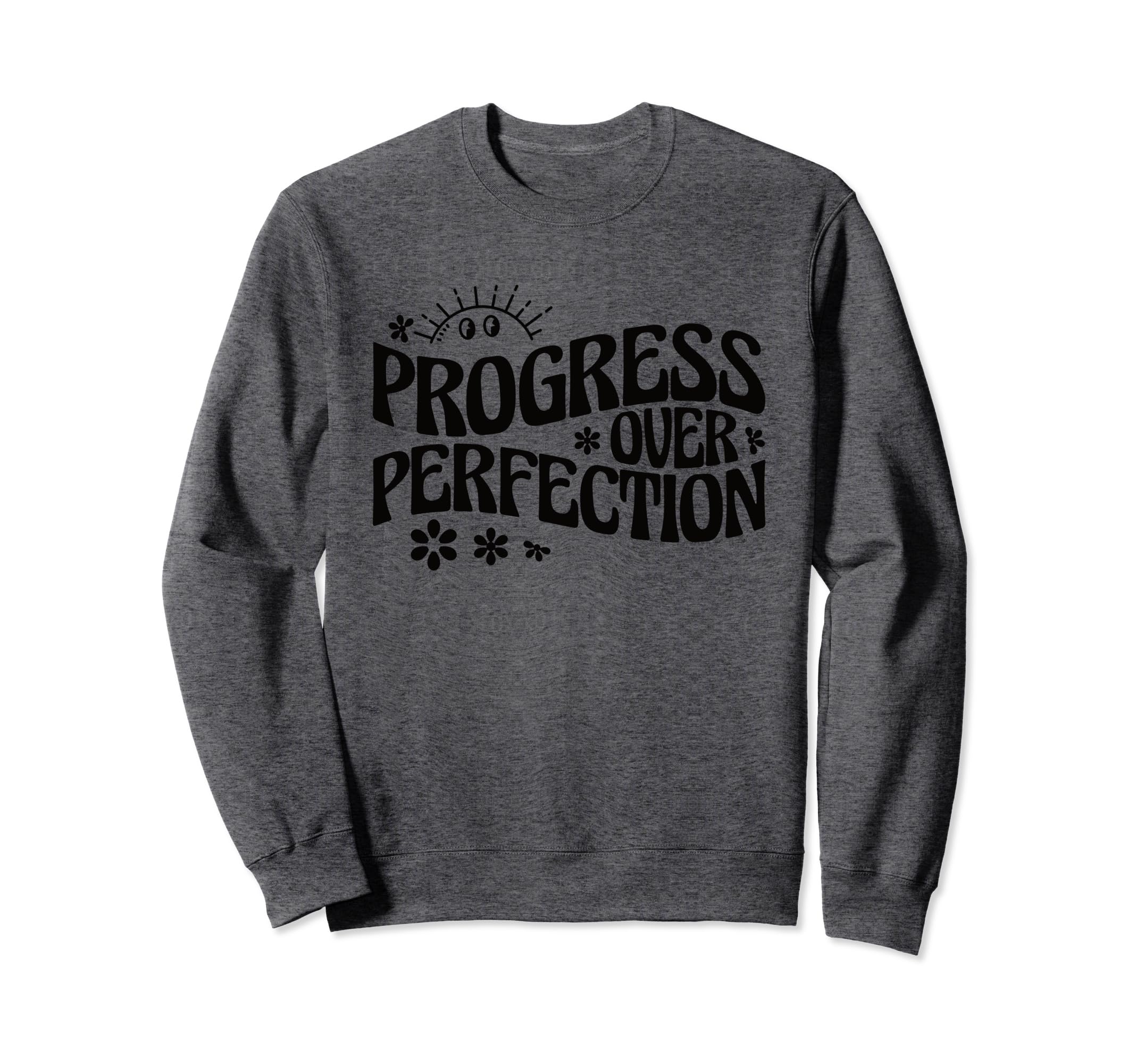 Progress Over Perfection Special Sweatshirt - Aesthetic Graphic Unisex - T-Shirt, Sweatshirt, Hoodie