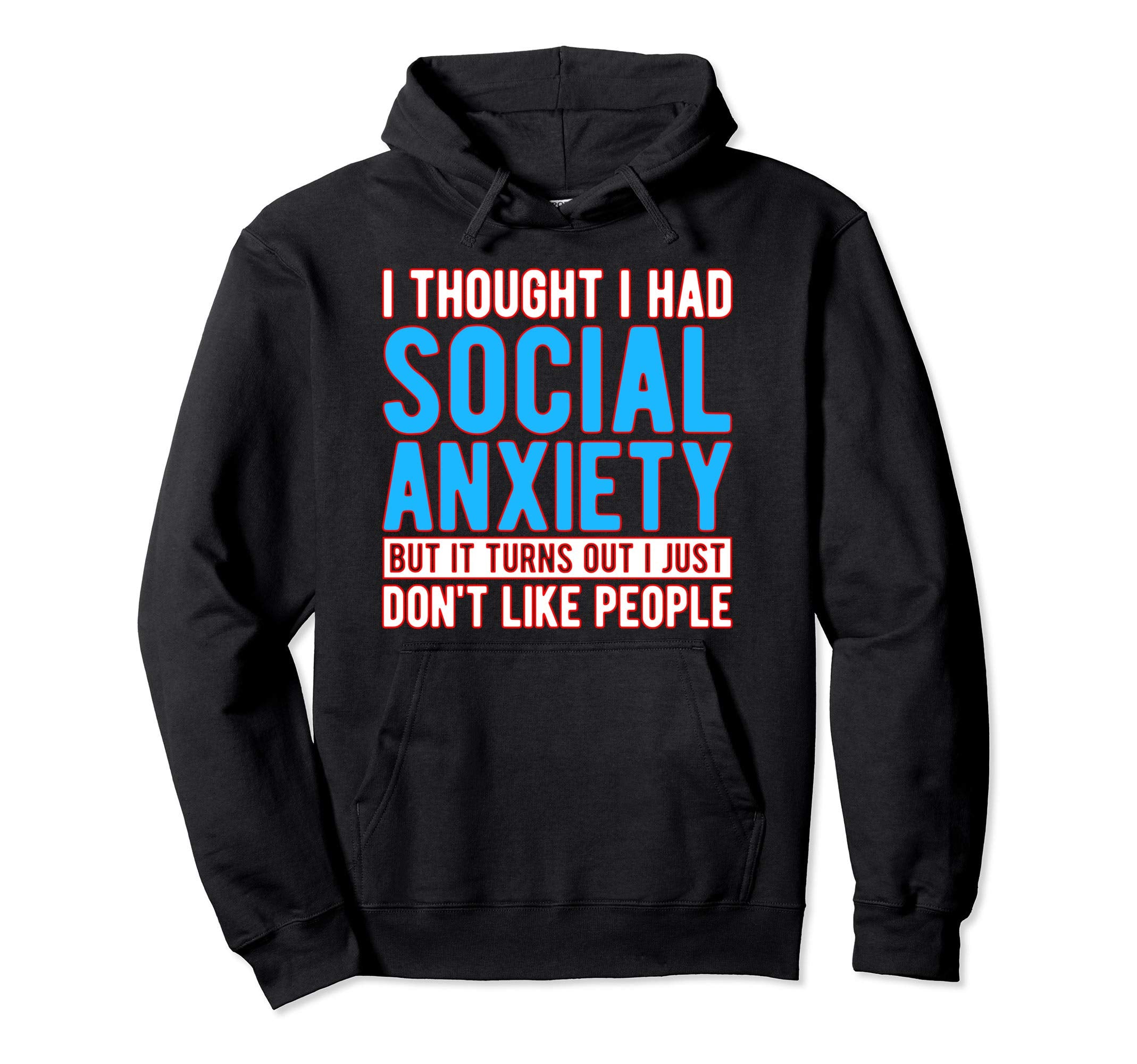 I Thought I Had Social Anxiety Hoodie - Graphic Print Unisex - T-Shirt, Sweatshirt, Hoodie