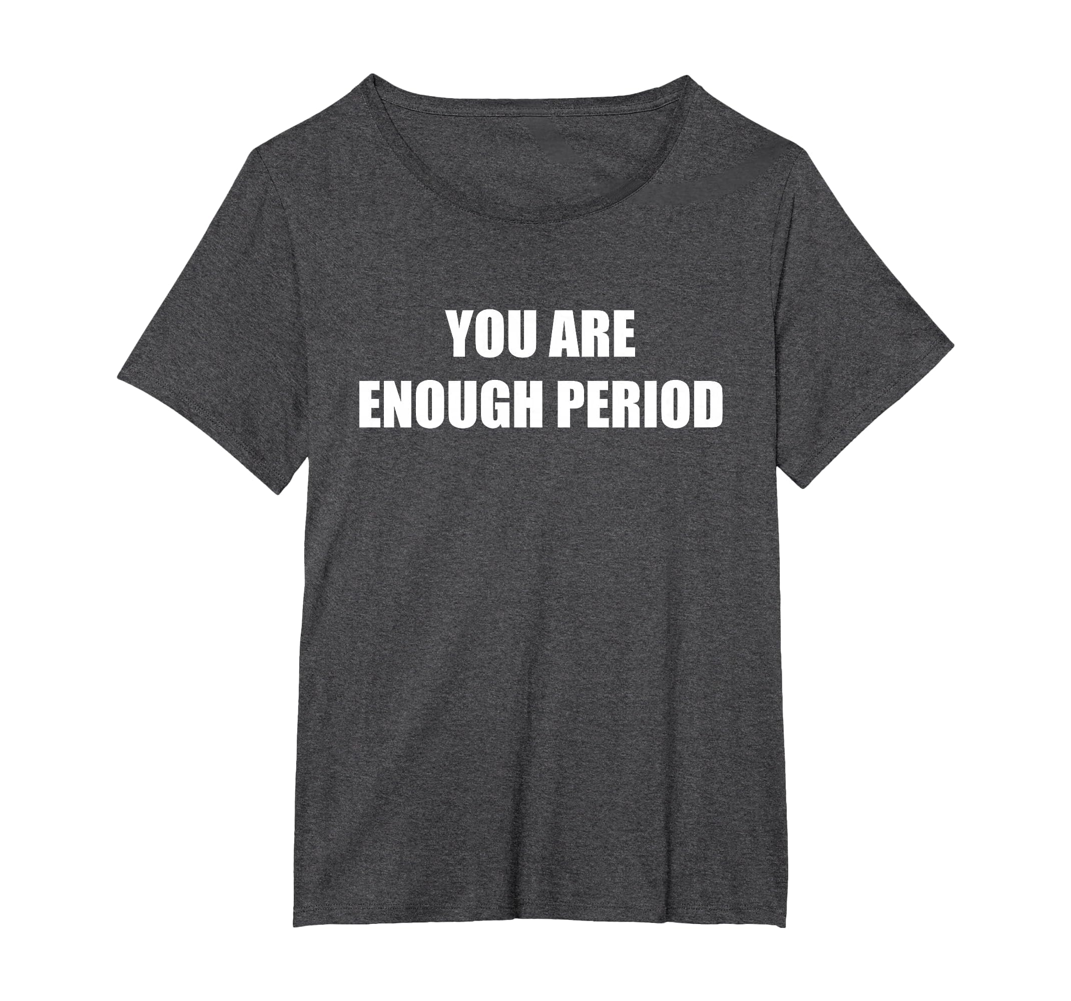 You Are Enough Period Womens Plus Dark T-Shirt - Novelty Apparel Unisex - T-Shirt, Sweatshirt, Hoodie