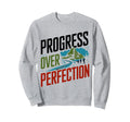 Progress Over Perfection Mental Sweatshirt - Novelty Apparel Men Women - T-Shirt, Sweatshirt, Hoodie