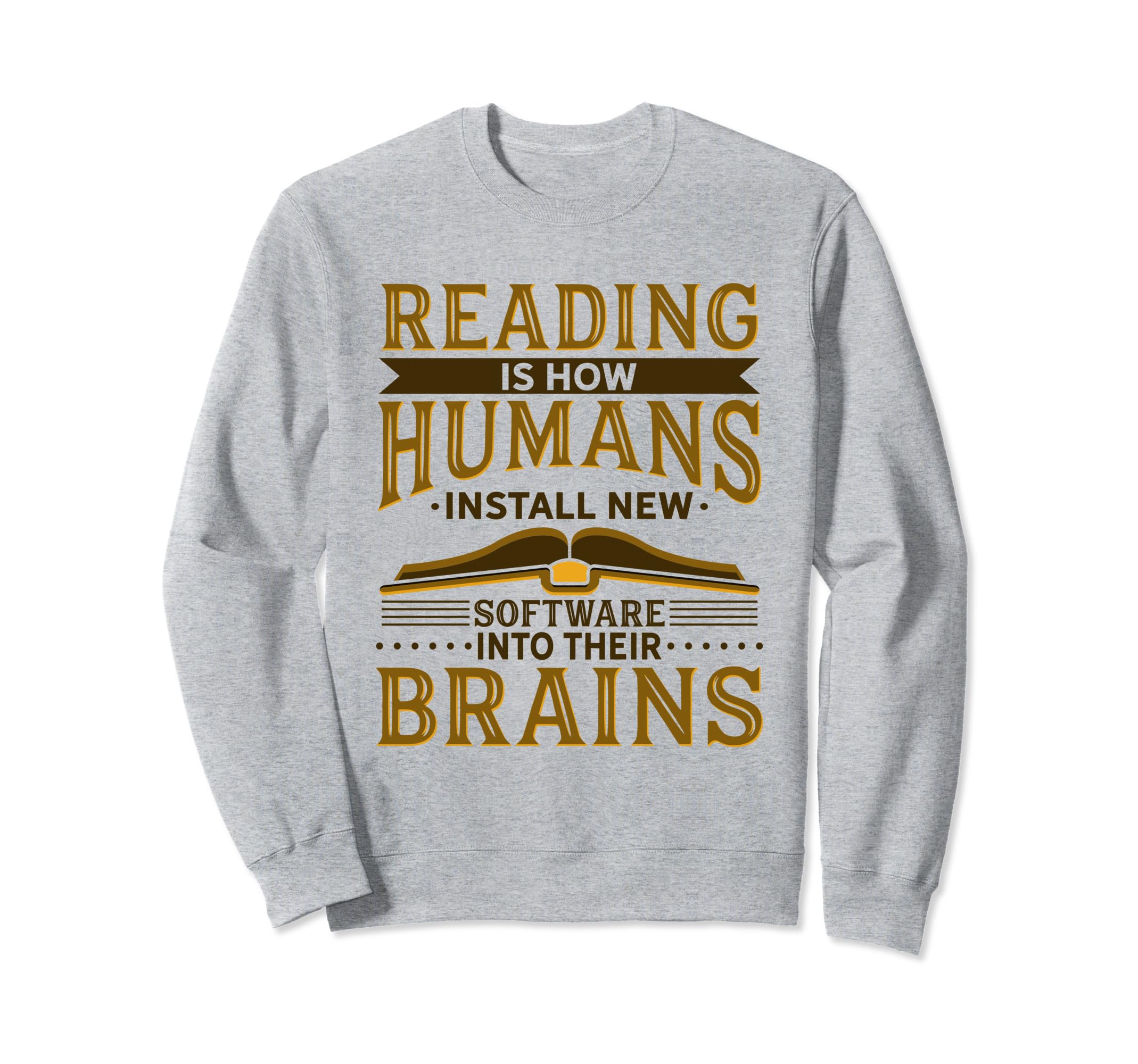 Reading Is How Humans Install New Sweatshirt - Graphic Print Men Women - T-Shirt, Sweatshirt, Hoodie