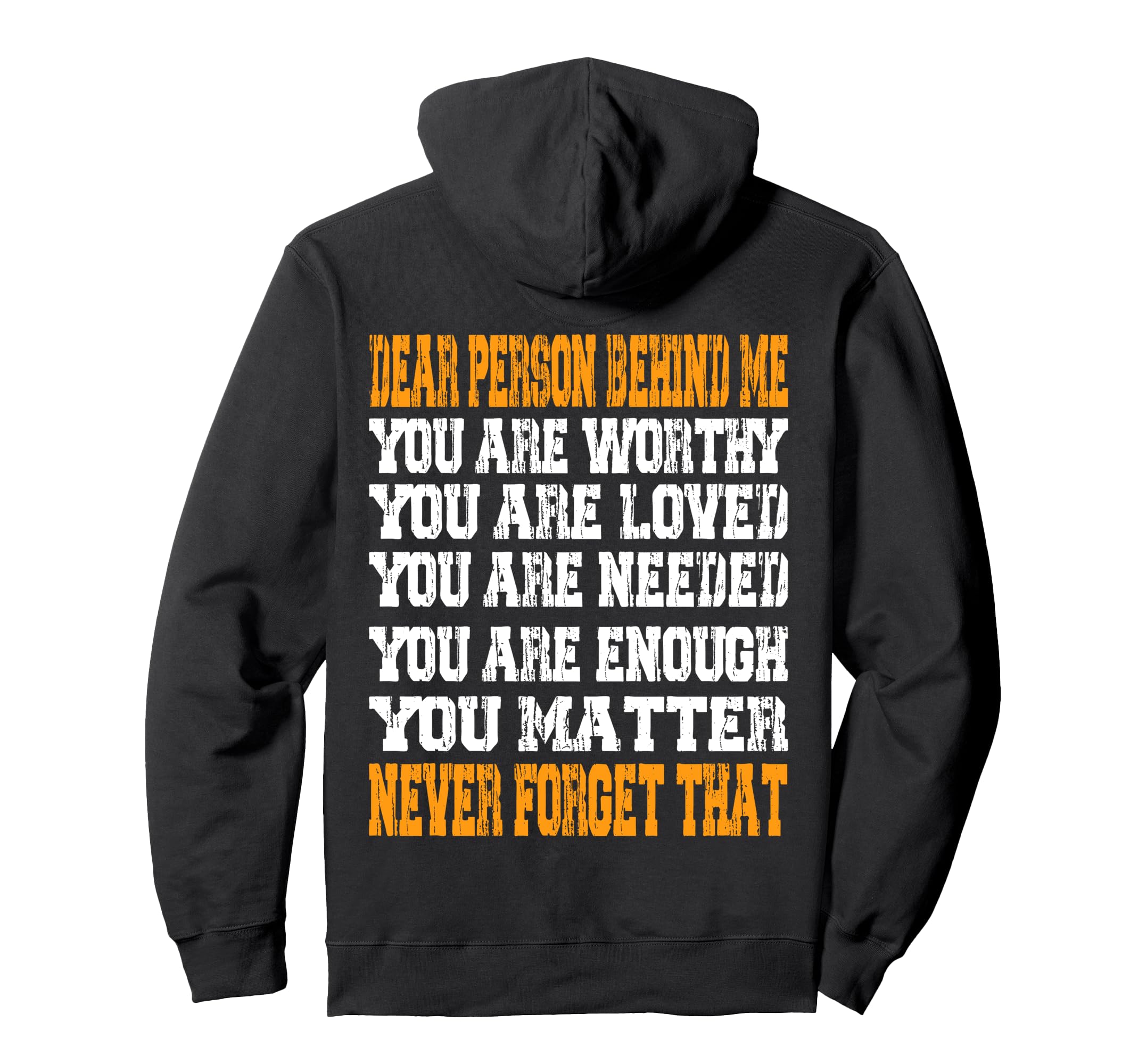 Dear Person Behind Me You Are Worthy Hoodie - Custom Art Print Men Women - T-Shirt, Sweatshirt, Hoodie