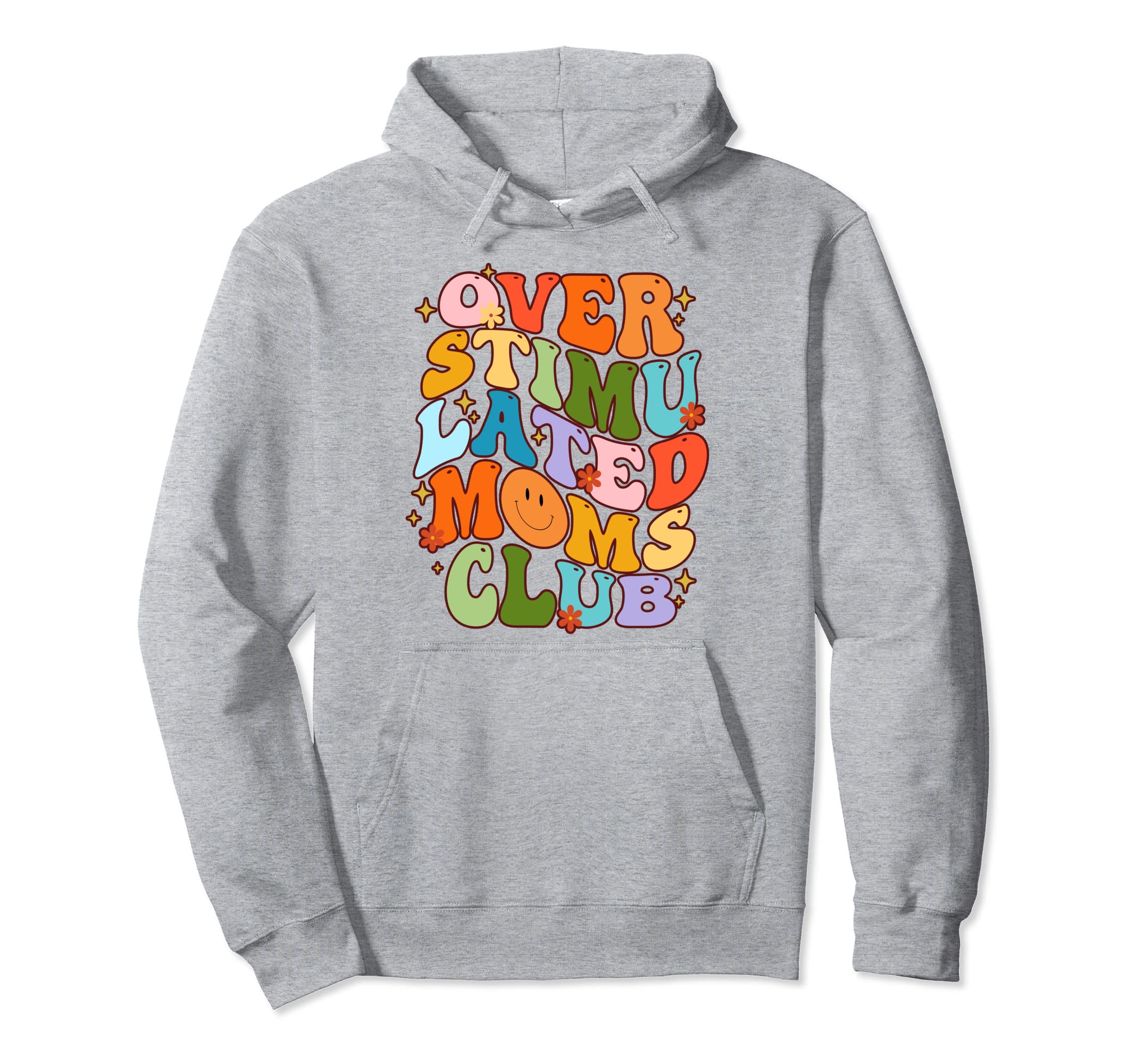 Overstimulated Moms Club Funny Mothers Hoodie - Custom Art Print Men Women - T-Shirt, Sweatshirt, Hoodie