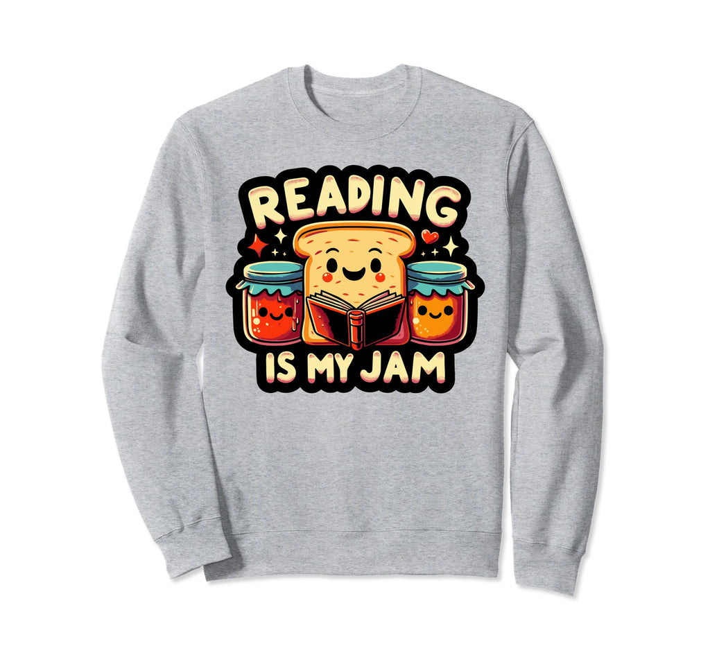 Reading Is My Jam Book Bookworm Books Sweatshirt - Unique Graphic Unisex - T-Shirt, Sweatshirt, Hoodie