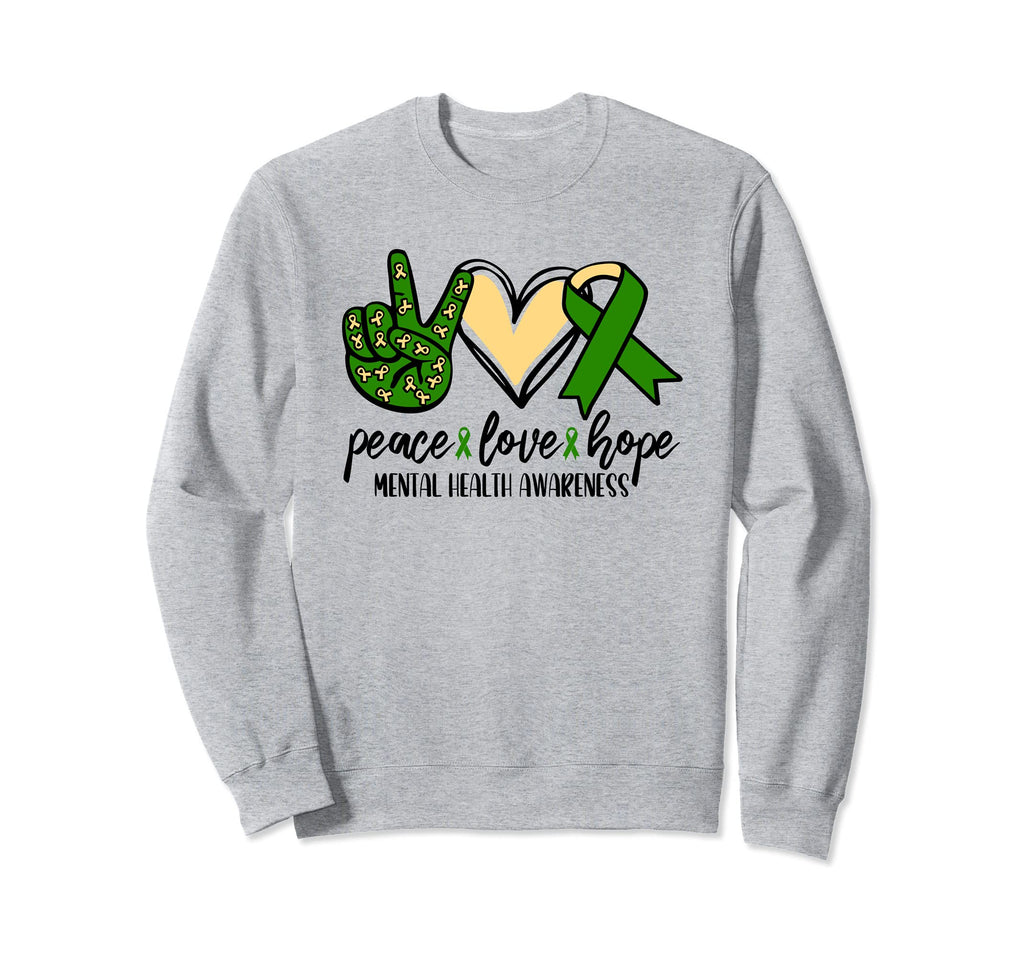 Peace Love Hope Mental Health Sweatshirt - Fun Novelty Design Unisex - T-Shirt, Sweatshirt, Hoodie