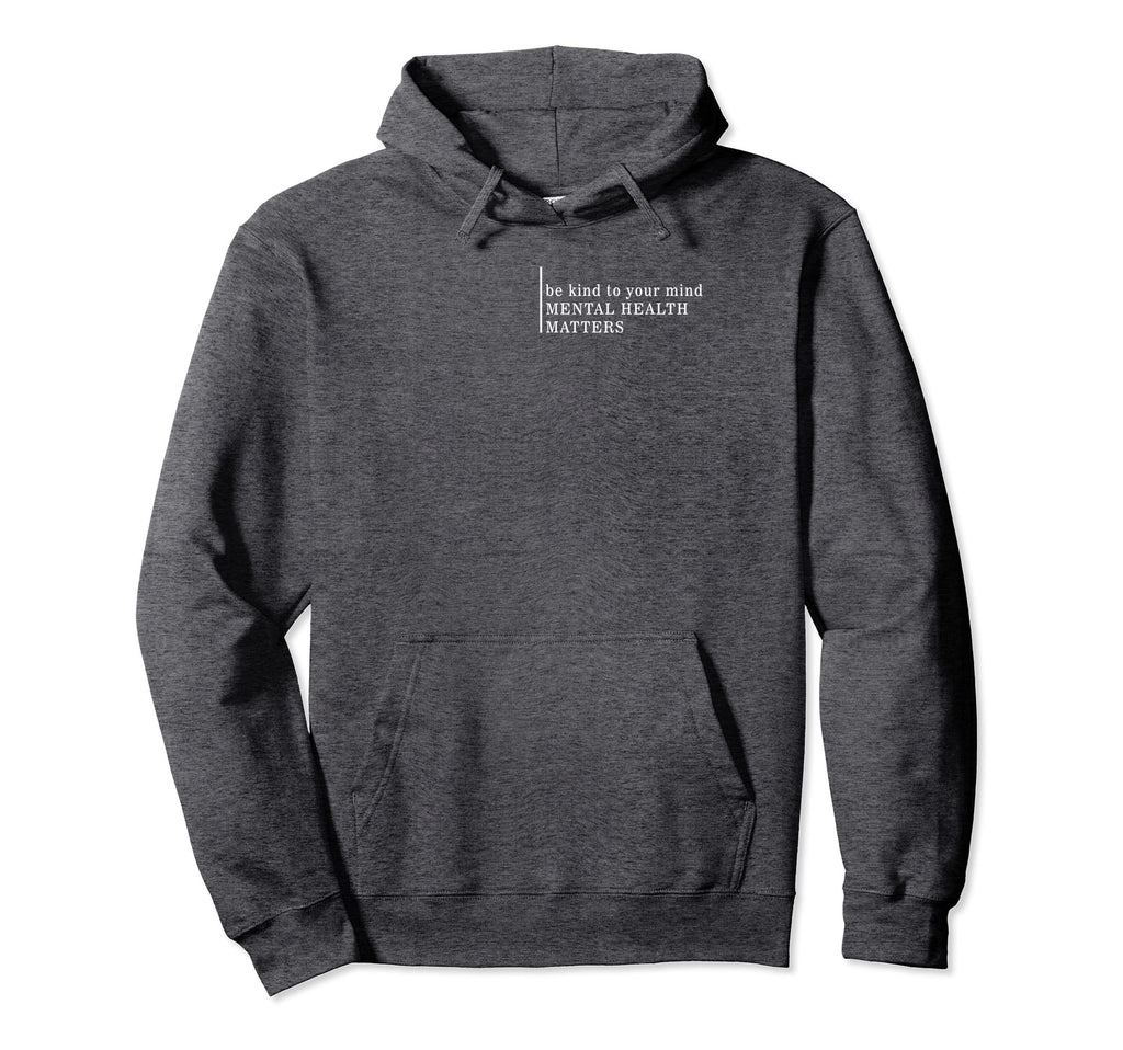 Mental Health Be Kind To Your Mind Hoodie - Aesthetic Graphic Men Women - T-Shirt, Sweatshirt, Hoodie