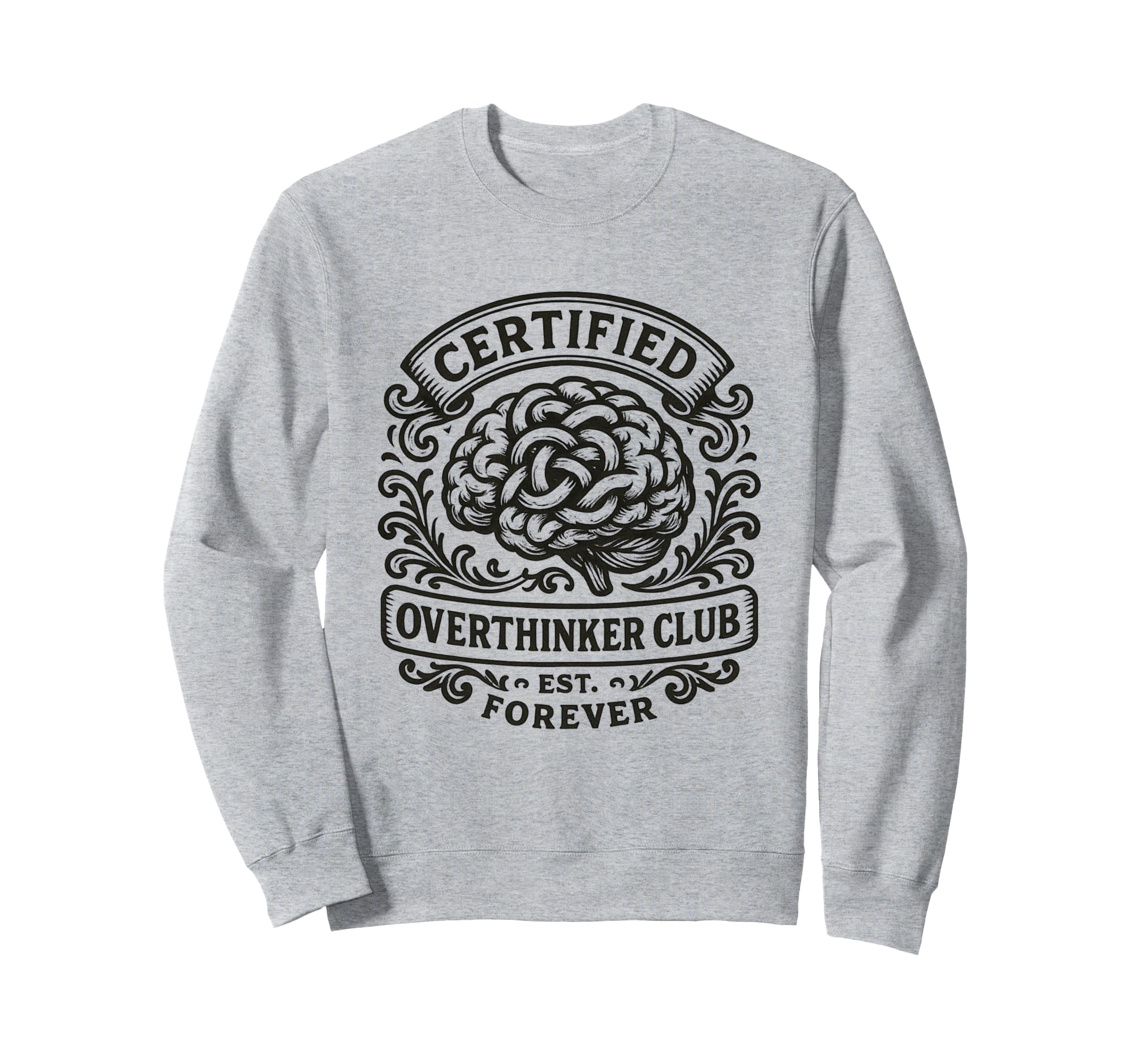 Certified Overthinker Club Funny Sweatshirt - Casual Everyday Wear Unisex - T-Shirt, Sweatshirt, Hoodie