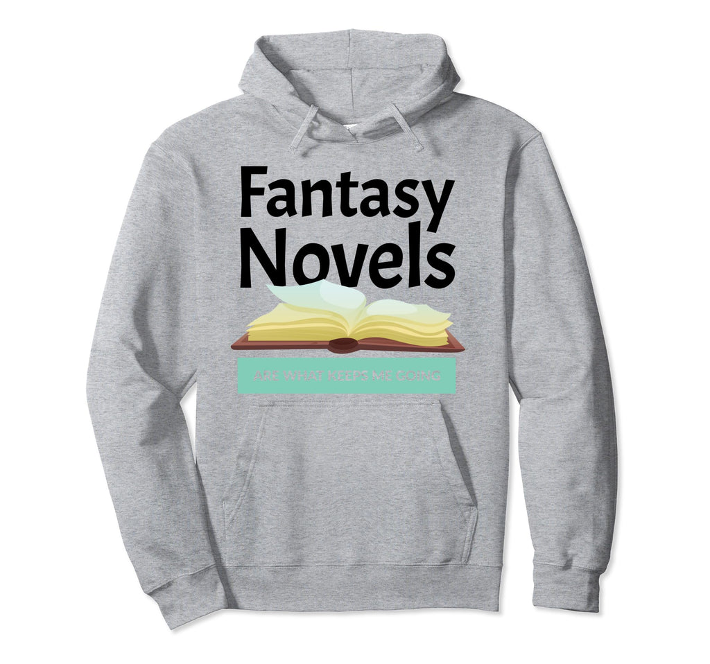 Fantasy Novels Are What Keeps Me Going Hoodie - Minimalist Print Unisex - T-Shirt, Sweatshirt, Hoodie