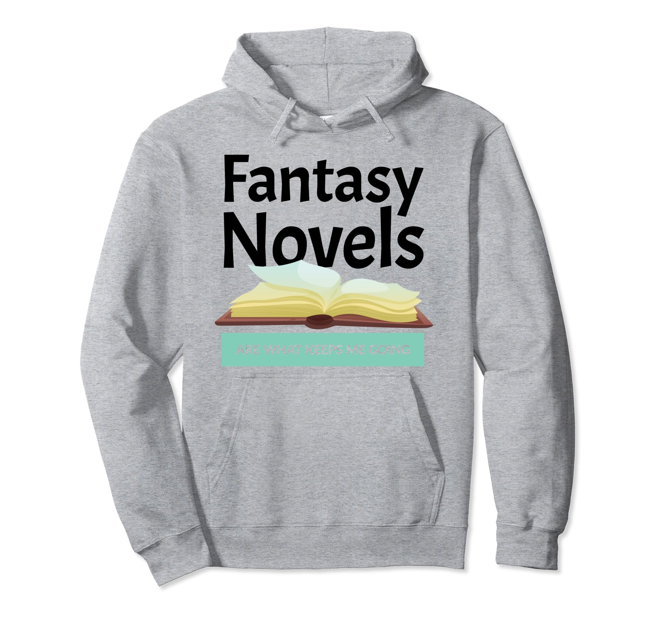 Fantasy Novels Are What Keeps Me Going Hoodie - Minimalist Print Unisex - T-Shirt, Sweatshirt, Hoodie