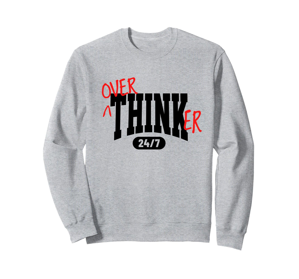 Overthinker 24 7 Funny Introvert Sweatshirt - Unique Graphic Unisex - T-Shirt, Sweatshirt, Hoodie