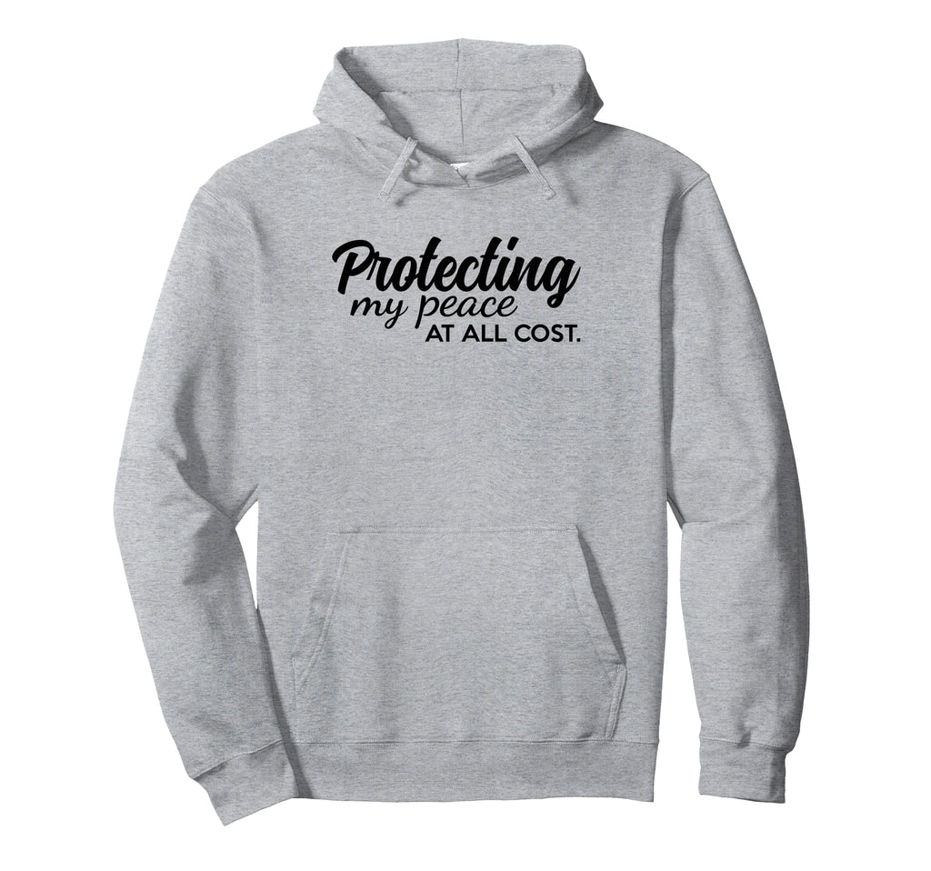 Protecting My Peace All Cost Protect Hoodie - Casual Everyday Wear Unisex - T-Shirt, Sweatshirt, Hoodie