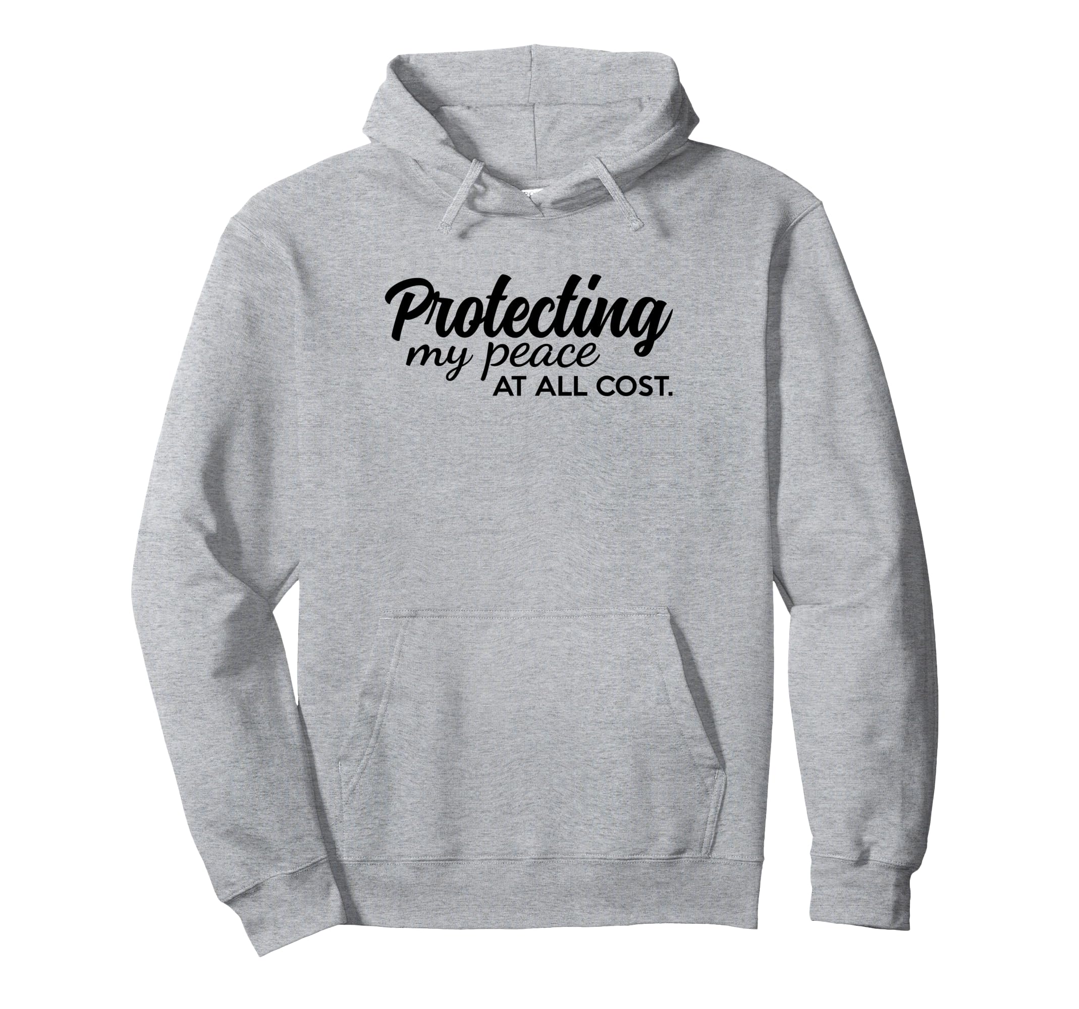 Protecting My Peace All Cost Protect Hoodie - Casual Everyday Wear Unisex - T-Shirt, Sweatshirt, Hoodie