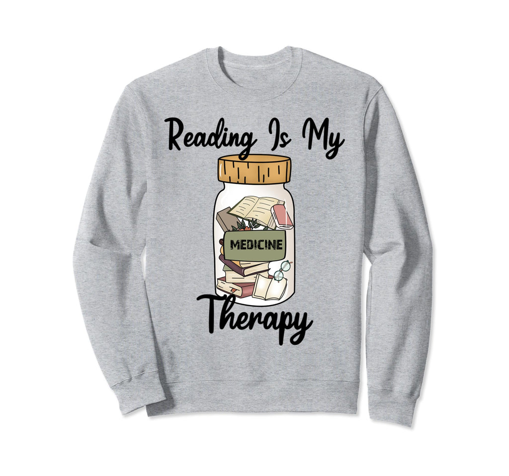 Reading Is My Therapy Book Lover Sweatshirt - Novelty Apparel Unisex - T-Shirt, Sweatshirt, Hoodie