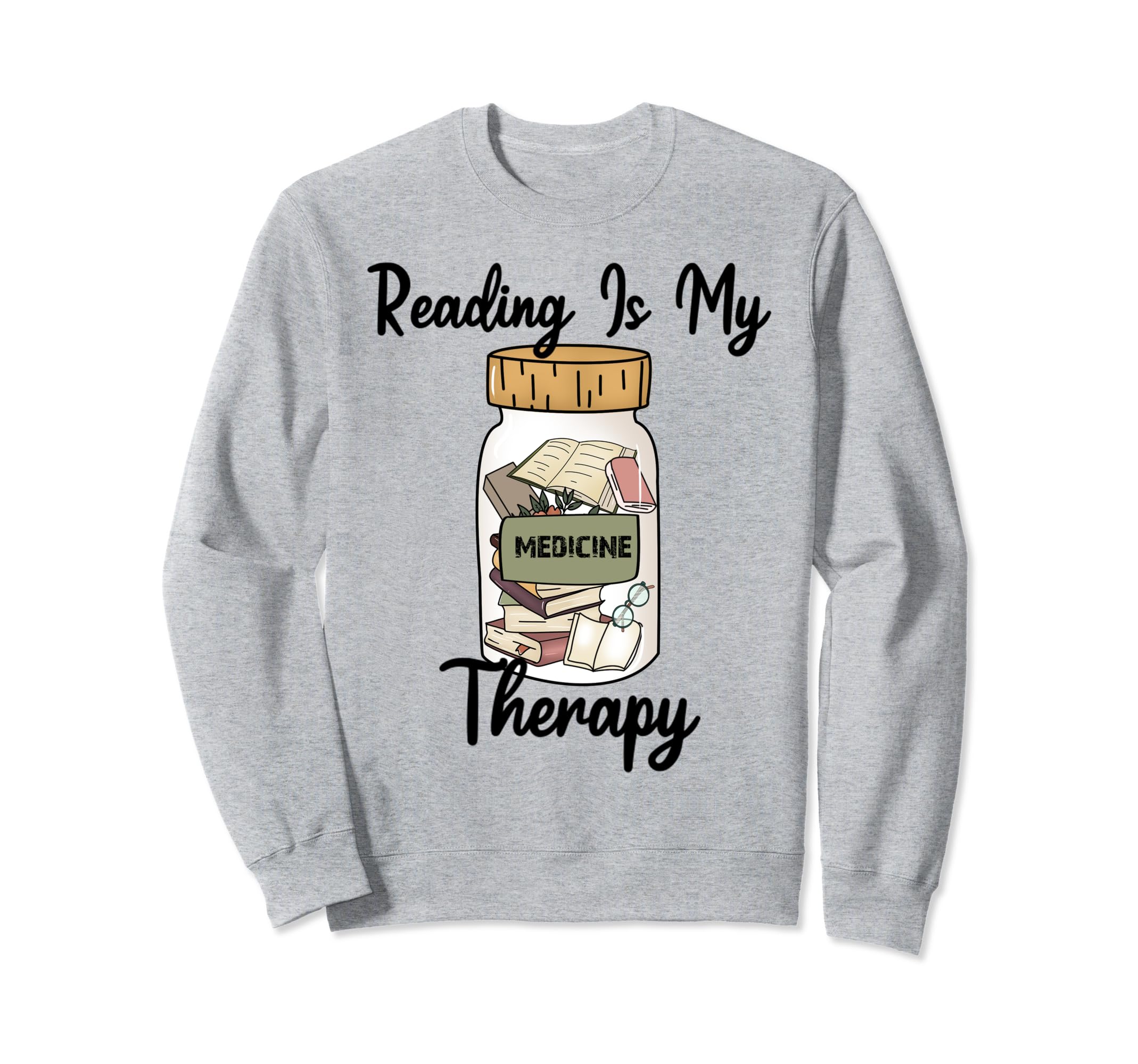 Reading Is My Therapy Book Lover Sweatshirt - Novelty Apparel Unisex - T-Shirt, Sweatshirt, Hoodie