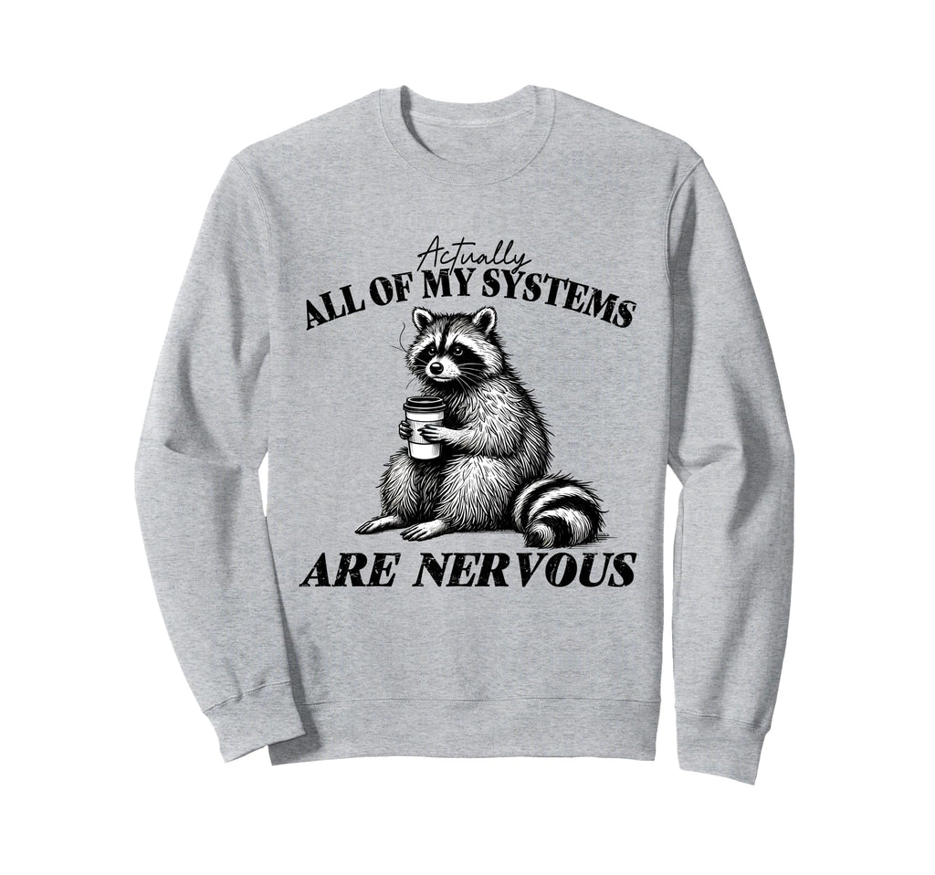 All My Systems Are Nervous Self Care Sweatshirt - Graphic Print Men Women - T-Shirt, Sweatshirt, Hoodie