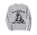 All My Systems Are Nervous Self Care Sweatshirt - Graphic Print Men Women - T-Shirt, Sweatshirt, Hoodie