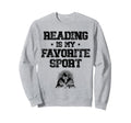 Reading Is My Favorite Sport Library Sweatshirt - Trendy Graphic Unisex - T-Shirt, Sweatshirt, Hoodie