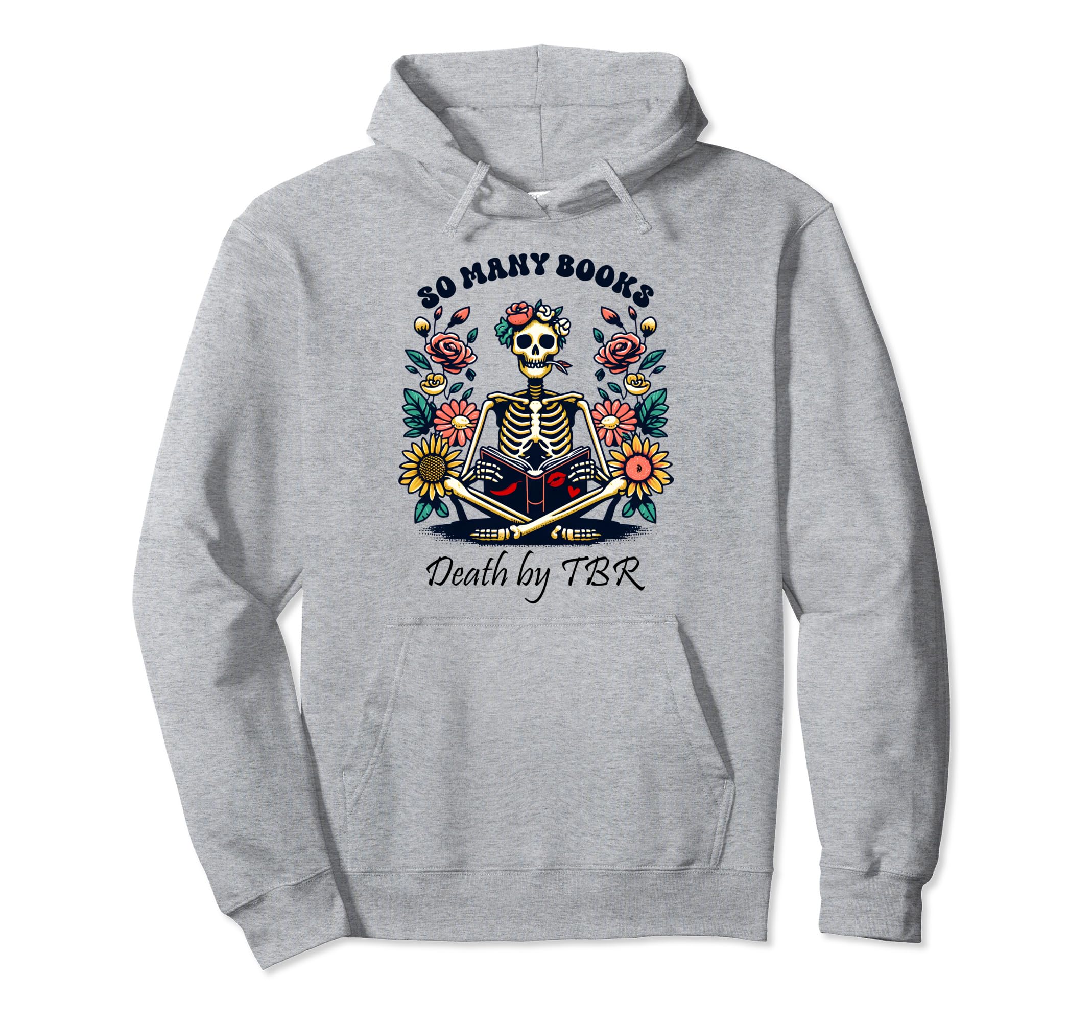 So Many Books Too Little Time Death Tbr Hoodie - Trendy Graphic for Adults - T-Shirt, Sweatshirt, Hoodie