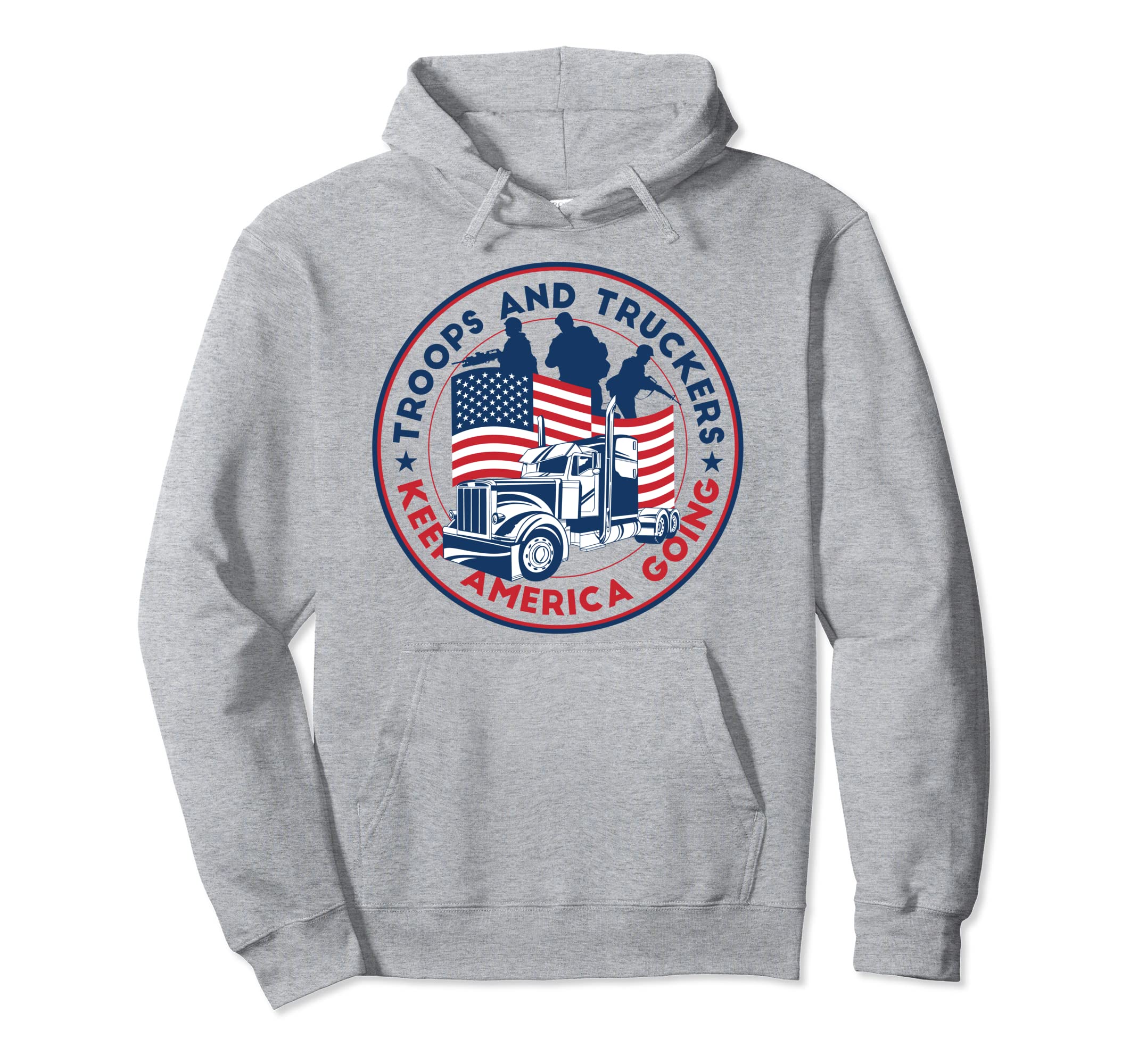 Troops And Truckers Keep America Going Hoodie - Novelty Apparel for Adults - T-Shirt, Sweatshirt, Hoodie