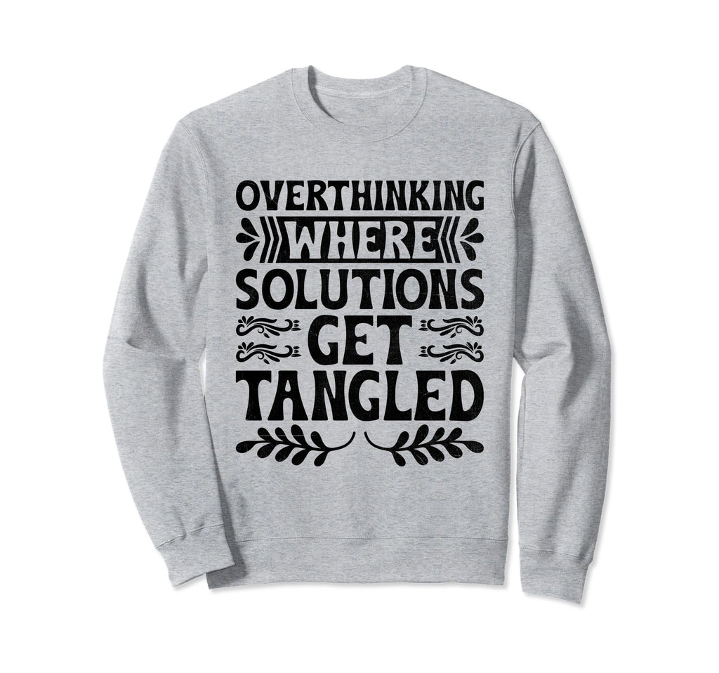 Overthinking Overthinker Funny Sweatshirt - Fun Novelty Design Men Women - T-Shirt, Sweatshirt, Hoodie