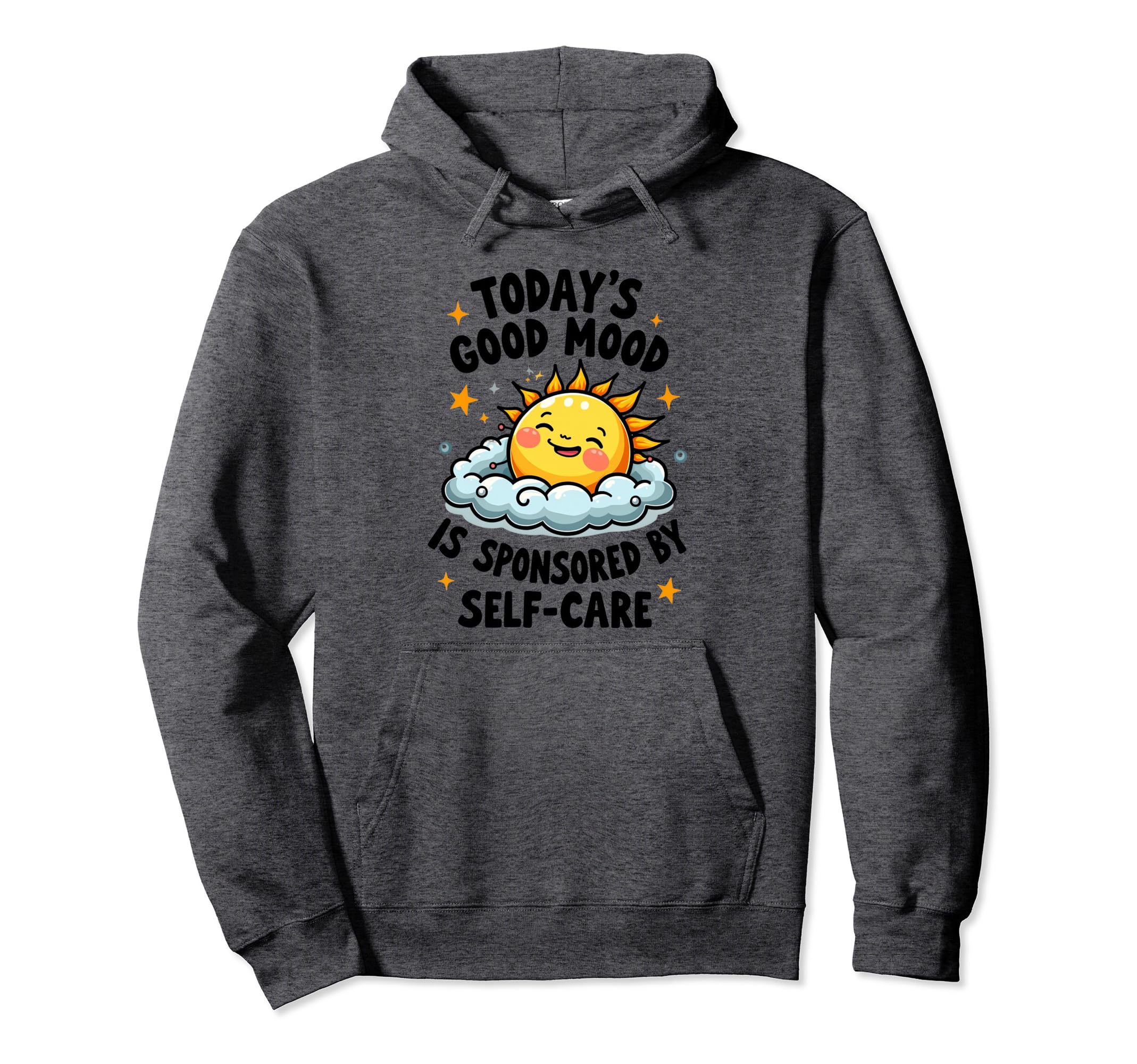 Funny Positive Self Care Inspiration Hoodie - Unique Graphic Men Women - T-Shirt, Sweatshirt, Hoodie