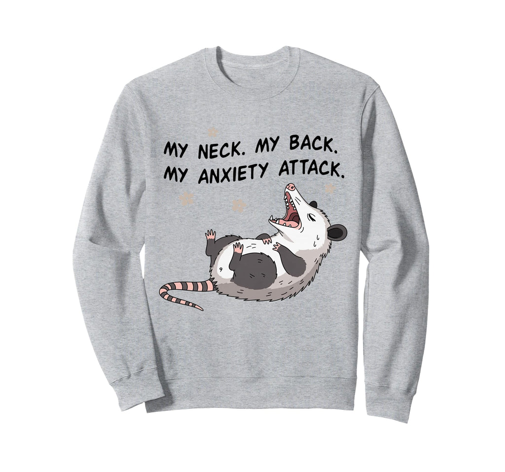 My Neck My Back My Anxiety Attack Sweatshirt - Graphic Print Men Women - T-Shirt, Sweatshirt, Hoodie