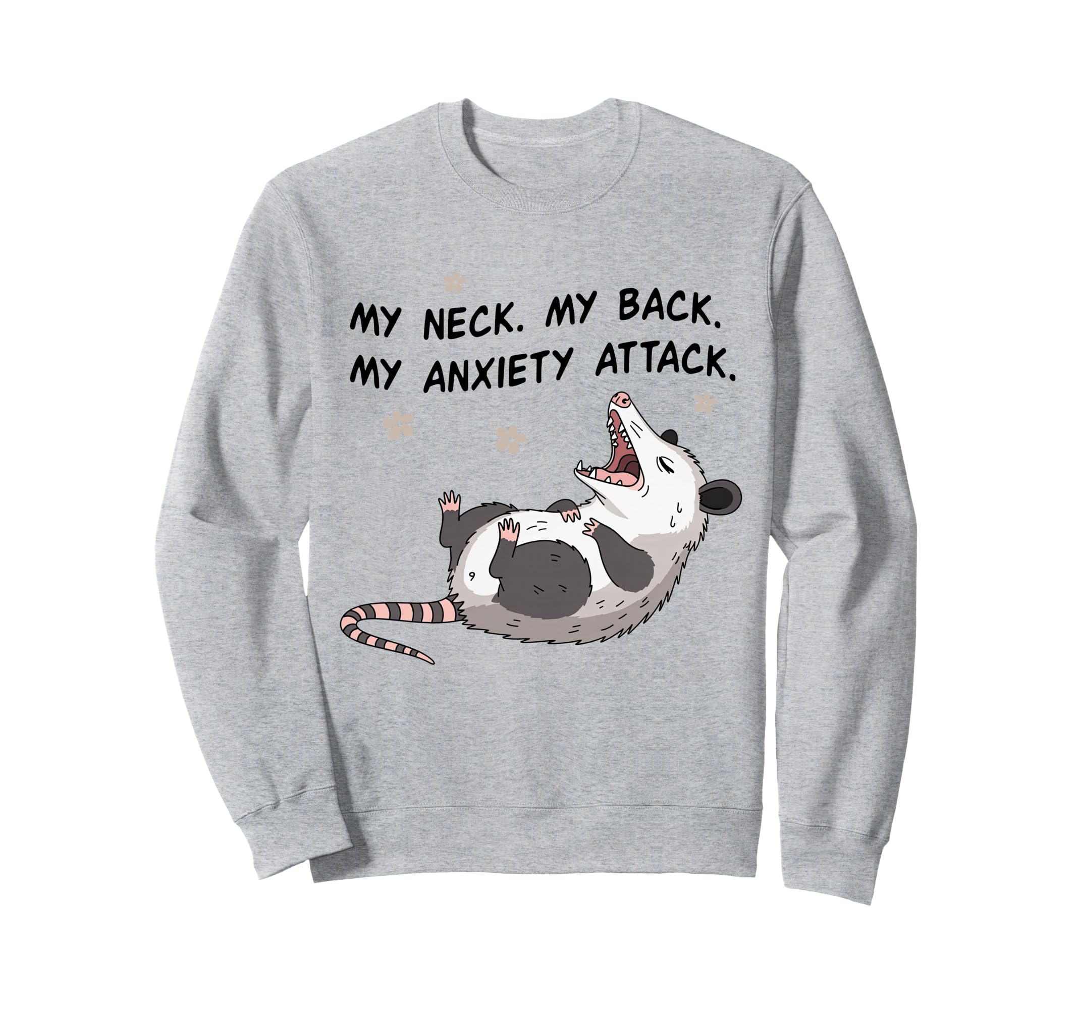 My Neck My Back My Anxiety Attack Sweatshirt - Graphic Print Men Women - T-Shirt, Sweatshirt, Hoodie