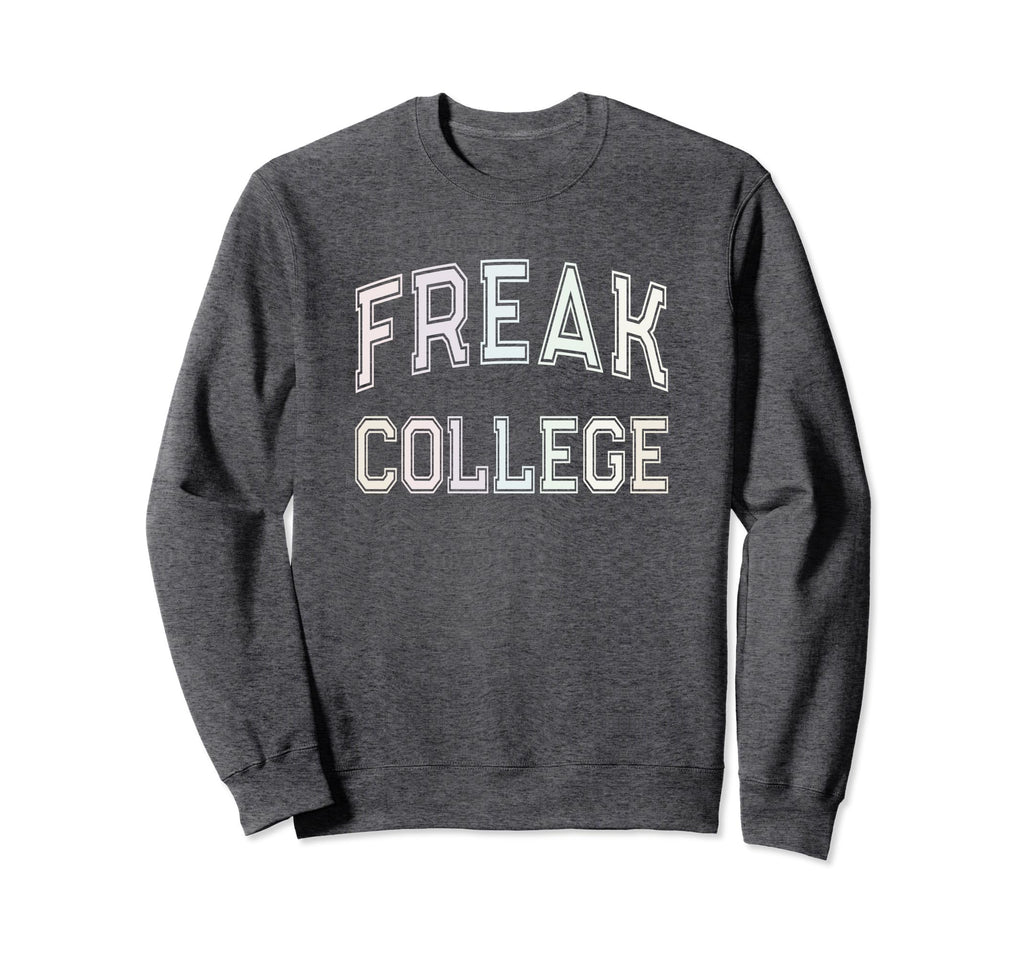 Crazy Antisocial Freak College Sweatshirt - Casual Everyday Wear Unisex - T-Shirt, Sweatshirt, Hoodie