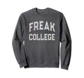 Crazy Antisocial Freak College Sweatshirt - Casual Everyday Wear Unisex - T-Shirt, Sweatshirt, Hoodie