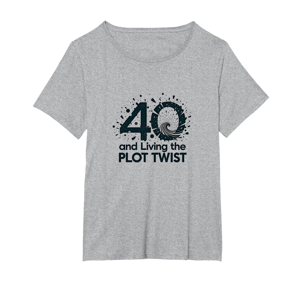 40Th Birthday Gift Living Plot Twist T-Shirt - Unique Graphic for Adults - T-Shirt, Sweatshirt, Hoodie