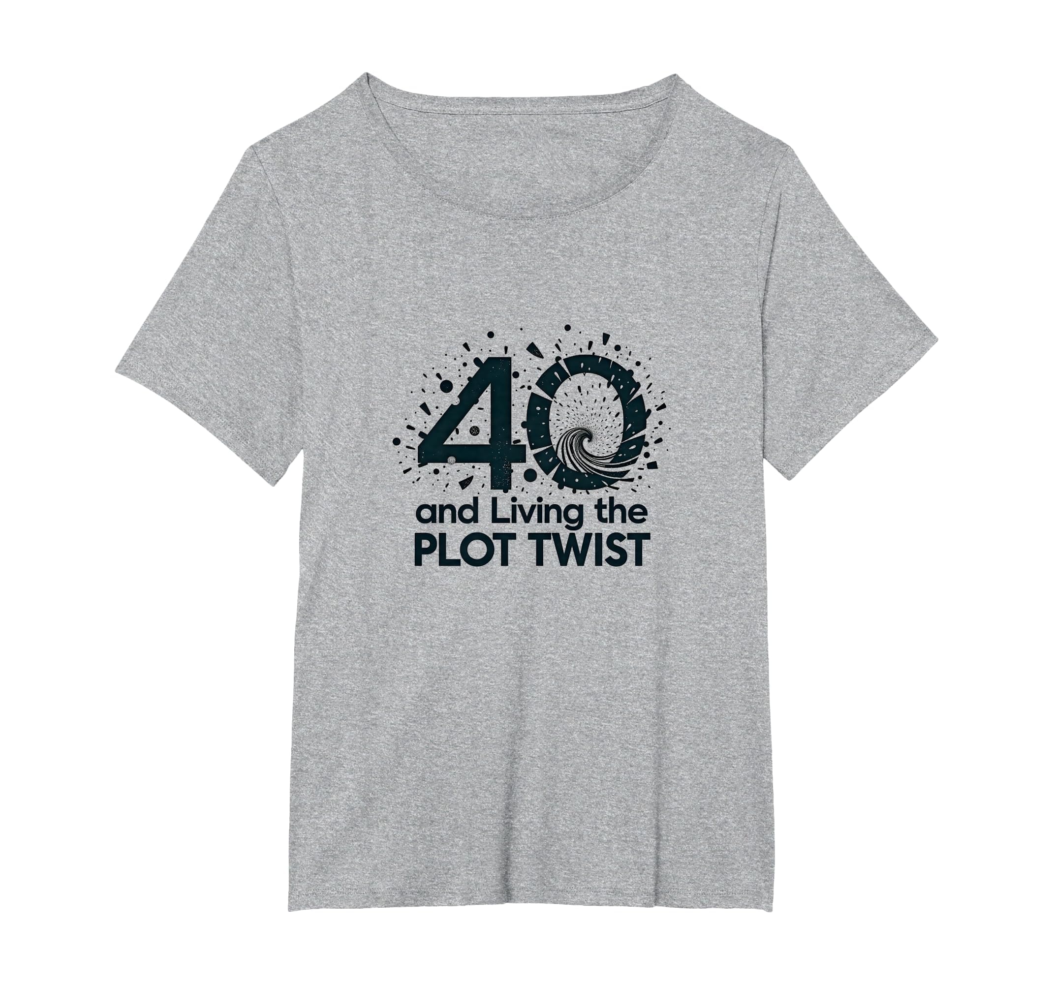40Th Birthday Gift Living Plot Twist T-Shirt - Unique Graphic for Adults - T-Shirt, Sweatshirt, Hoodie