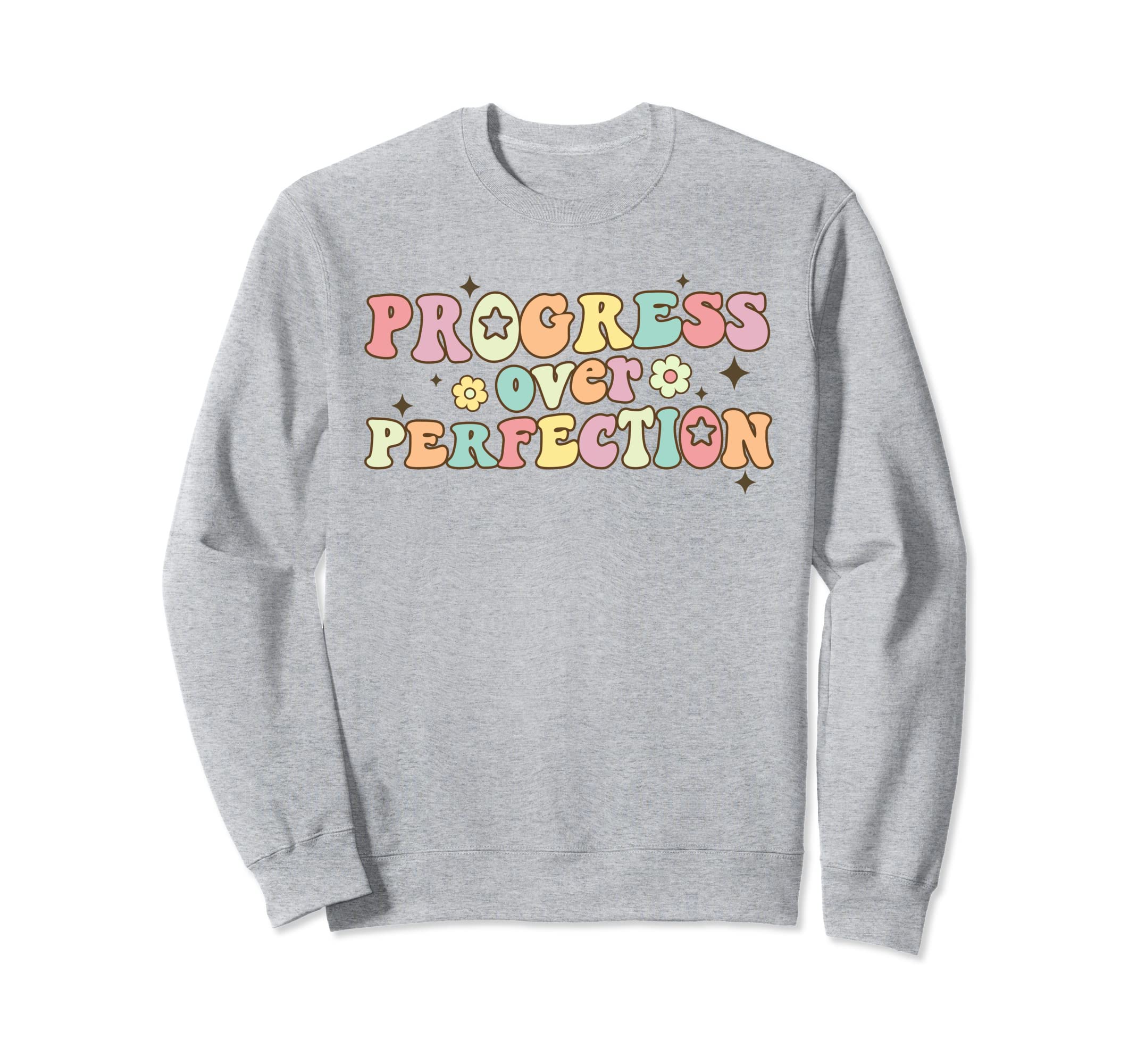 Progress Over Perfection Motivational Sweatshirt - Graphic Print Men Women - T-Shirt, Sweatshirt, Hoodie