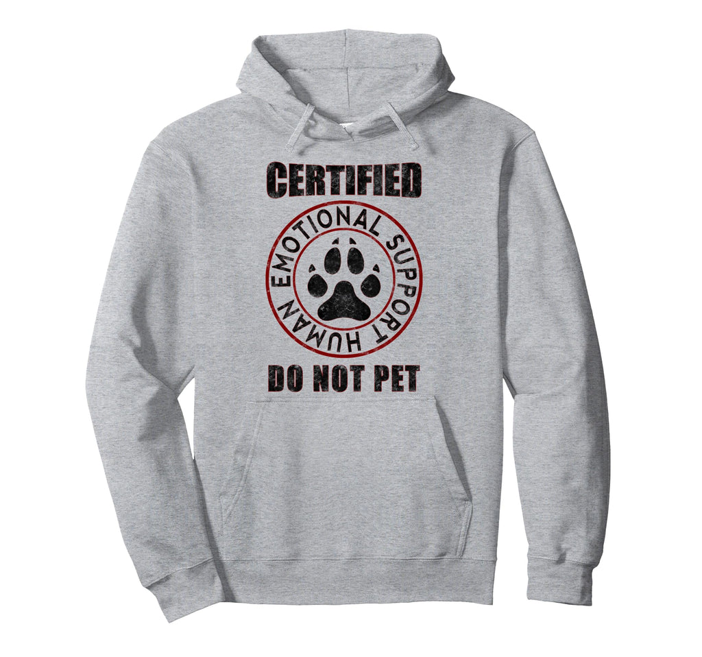 Certified Emotional Support Human Funny Hoodie - Fun Novelty Design Unisex - T-Shirt, Sweatshirt, Hoodie