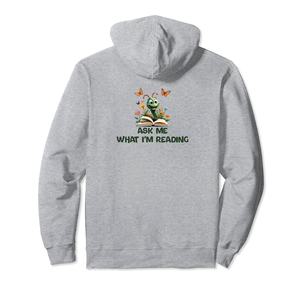 Ask Me What Im Reading Book Worm Hoodie - Unique Graphic Men Women - T-Shirt, Sweatshirt, Hoodie