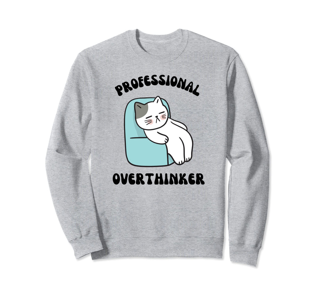 Professional Overthinker Funny Sweatshirt - Unique Graphic Men Women - T-Shirt, Sweatshirt, Hoodie
