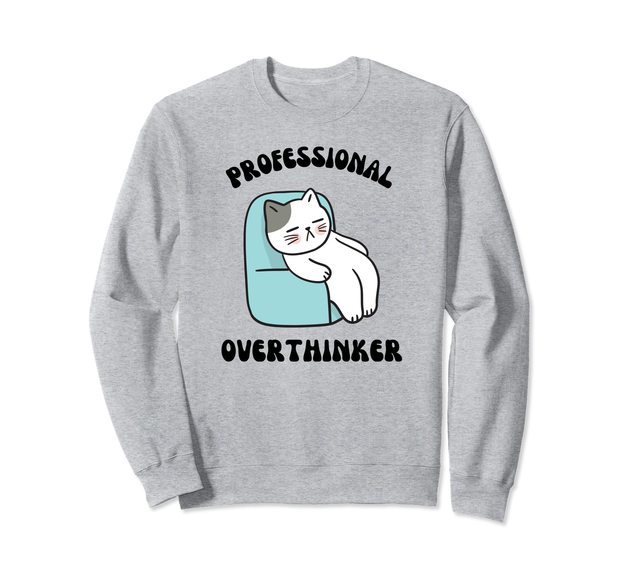 Professional Overthinker Funny Sweatshirt - Unique Graphic Men Women - T-Shirt, Sweatshirt, Hoodie