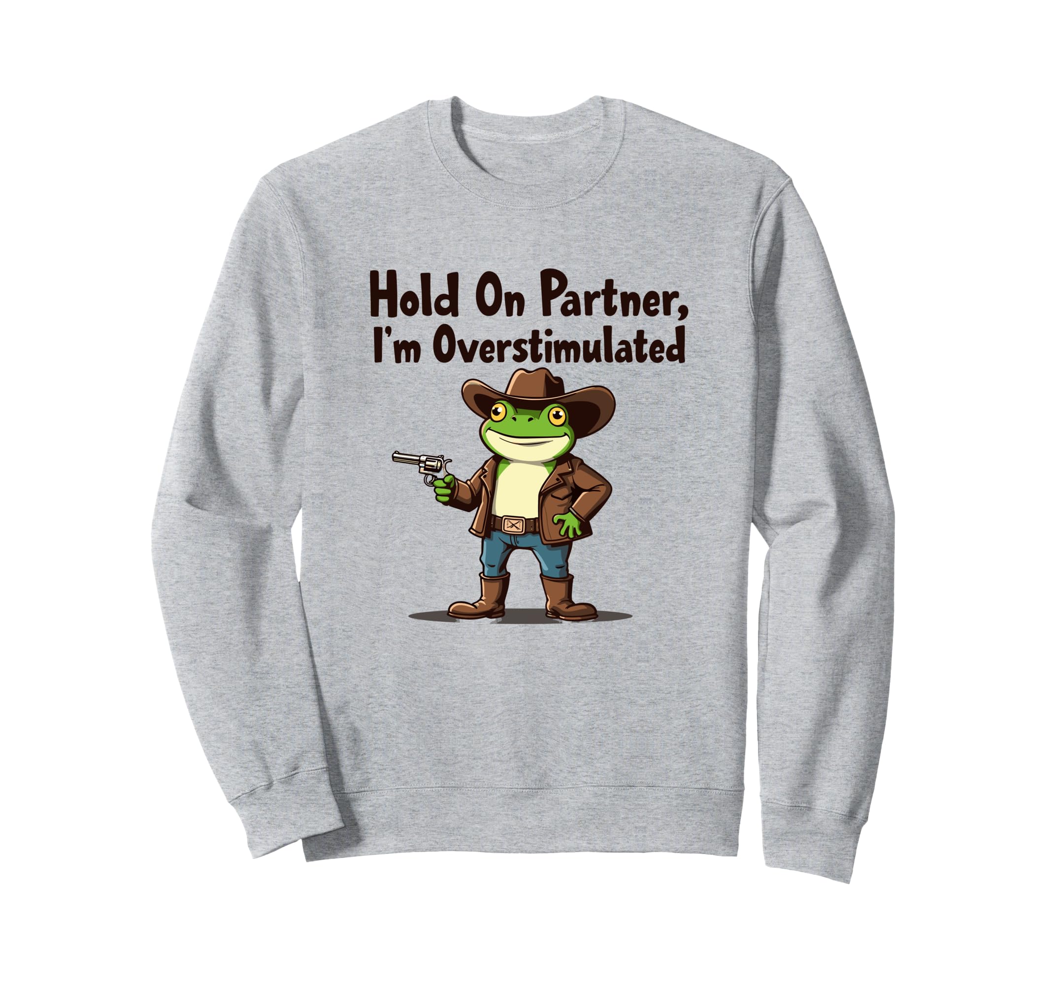 Hold Partner Im Overstimulated Sweatshirt - Novelty Apparel Men Women - T-Shirt, Sweatshirt, Hoodie