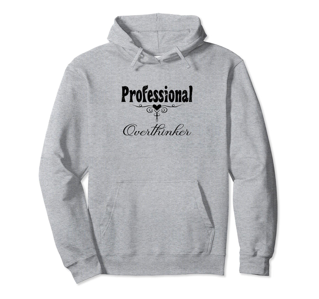 Professional Overthinker Life Modern Hoodie - Aesthetic Graphic Men Women - T-Shirt, Sweatshirt, Hoodie